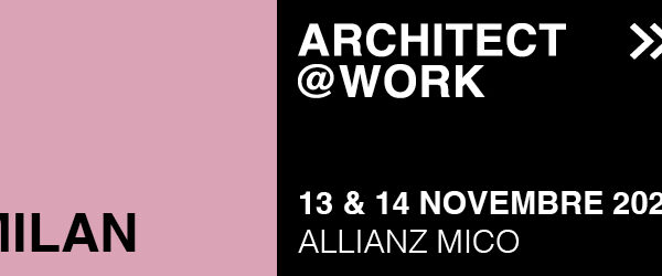 Al via la 10° edizione di Architect@Work a Milano